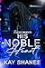 His Noble Heart by Kay Shanee His Noble Heart by Kay Shanee