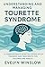 UNDERSTANDING AND MANAGING TOURETTE SYNDROME by Evelyn Winslow