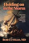 Holding on in the Storm: Biblical wisdom for courage and guidance through sickness, suffering, death, and grief