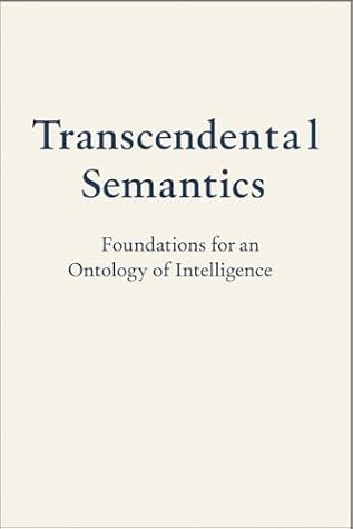 Transcendental Semantics: Foundations for an Ontology of Intelligence