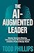 The Ai-Augmented Leader: Ma...