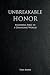 Unbreakable Honor by Thomas Sotis