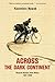 Across The Dark Continent by Kazimierz Nowak