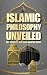 Islamic Philosophy Unveiled...