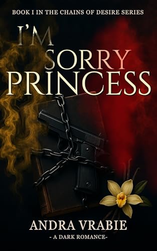 I'm Sorry, Princess (Chains of Desire #1)