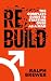 Rebuild by Ralph Brewer