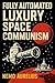 Fully Automated Luxury Space Communism by Nemo Aurelius