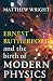 Scribe Us Ernest Rutherford and the Birth of Modern Physics.