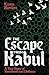 The Escape from Kabul: A True Story of Sisterhood and Defiance