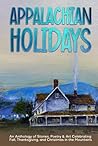 Appalachian Holidays: An Anthology of Stories, Poetry & Art Celebrating Fall, Thanksgiving, and Christmas in the Mountains