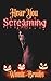 Hear You Screaming: - A Dark Halloween Horror "Romance" (Holiday Horrors)