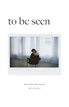 To Be Seen: Poems...