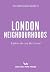 An Opinionated Guide to London Neighbourhoods by James Manning