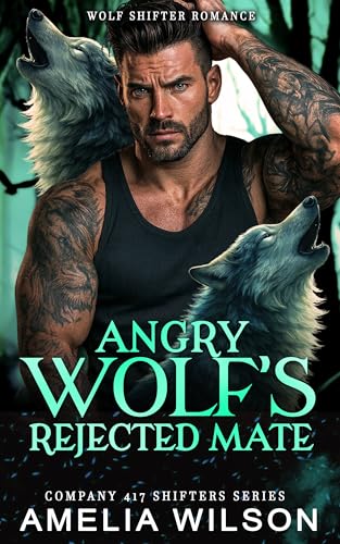 Angry Wolf's Rejected Mate (Company 417 Shifters Series Book 69)