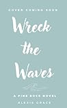 Wreck the Waves: ...