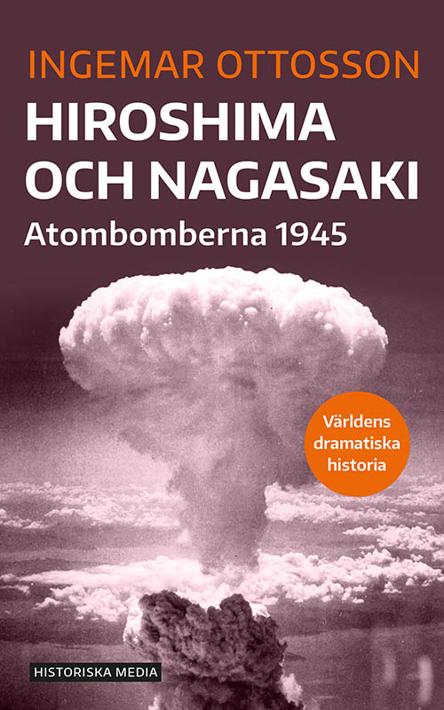 Hiroshima och Nagasaki: Atombomberna 1945 (Världens dramatiska historia)