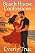 Beach House Confessions  by Everly True