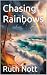 Chasing Rainbows