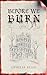 Before We Burn: Born from A...