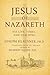 JESUS OF NAZARETH: His Life...