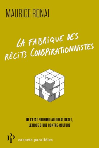 La fabrique des récits complotistes - Du contrôle mental aux laboratoires secrets, lexique d'une contre-cultutre (Paperback)