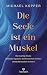 Die Seele ist ein Muskel: S...