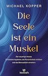 Die Seele ist ein...
