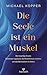 Die Seele ist ein Muskel: Seelischen Schmerz überwinden, die Persönlichkeit entwickeln und das Bewusstsein transformieren - „Das neue ganzheitliche Training“ (German Edition)