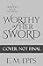 Worthy of Her Sword (A Heroine's Luck)