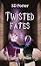 Twisted Fates by SD Porter Twisted Fates by SD Porter