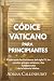 CÓDICE VATICANO PARA PRINCI...