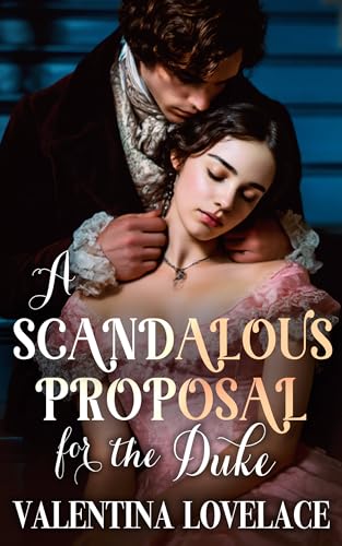 A Scandalous Proposal for the Duke: A Steamy Regency Romance Book (The Fallen Dukes 1)