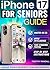 iPhone 17 Seniors Guide by Timothy Randall