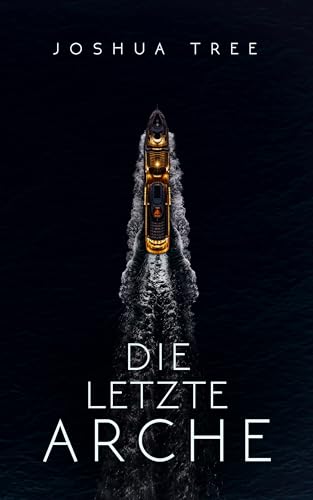 Die letzte Arche: Science Fiction Thriller (Dunkelheit 1) (German Edition)