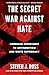 The Secret War Against Hate by Steven J. Ross