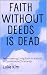 Faith Without Deeds Is Dead...