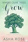 Where Olive Trees Grow by Asha Rose