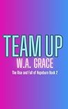 Team Up (The Rise and Fall of Hopeburn, #2)