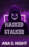 Masked Stalker: A...