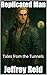 Replicated Man: Tales from ...