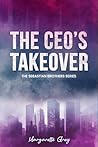 The CEO's Takeover: A Fake Relationship Billionaire Romance (The Sebastian Brothers)