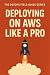 Deploying on AWS Like a Pro...