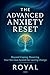 The Advanced Anxiety Reset by Royal Rajput