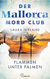 Der Mallorca Mord Club - Flammen unter Palmen: Urlaubskrimi (Mord, Mojito & Meer 9) (German Edition) Der Mallorca Mord Club - Flammen unter Palmen: Urlaubskrimi (Mord, Mojito & Meer 9) (German Edition)