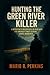Hunting the Green River Killer by MARIO R. PERKINS
