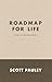 Roadmap for Life by Scott Pauley