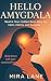 Hello Amygdala: Rewire Your...