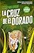 LA CRUZ DE EL DORADO by César Mallorquí LA CRUZ DE EL DORADO by César Mallorquí