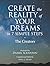 Create the Reality of Your ...