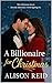 A Billionaire for Christmas (The Billionaire Romance Collection: 20+ Irresistible Billionaire Love Stories)